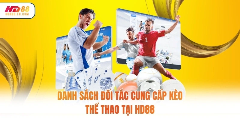 Danh sách đối tác cung cấp kèo thể thao tại HD88