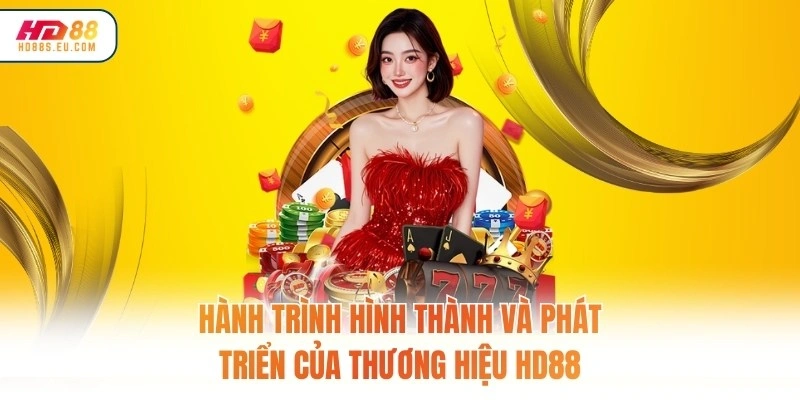 Hành trình hình thành và phát triển của thương hiệu HD88
