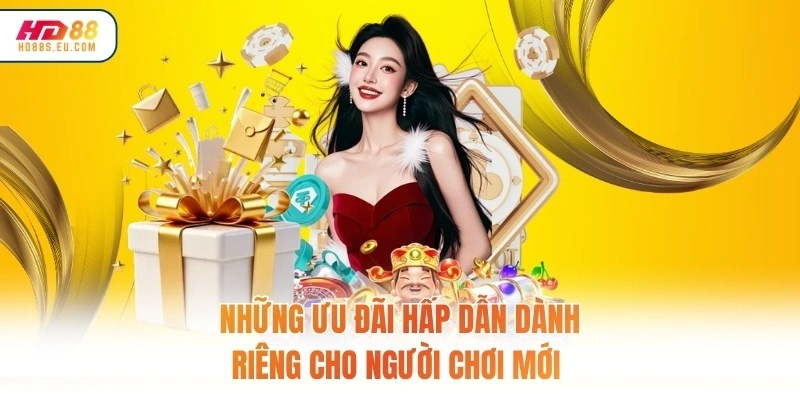 Những ưu đãi hấp dẫn dành riêng cho người chơi mới 