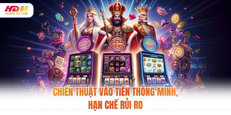 Chiến thuật vào tiền thông minh, hạn chế rủi ro