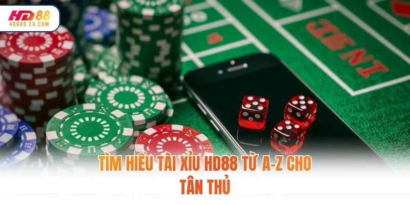 Tìm hiểu Tài Xỉu HD88 từ A–Z cho tân thủ