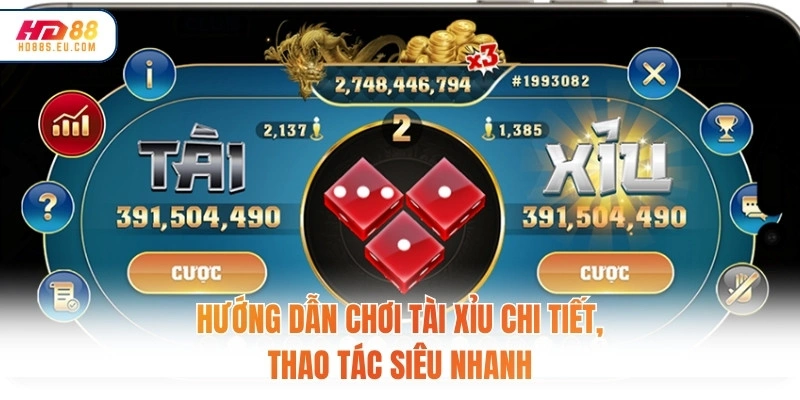 Hướng dẫn chơi Tài Xỉu chi tiết, thao tác siêu nhanh