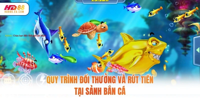 Quy trình đổi thưởng và rút tiền tại sảnh bắn cá